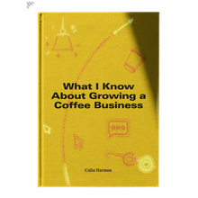 Load image into Gallery viewer, What I Know About Growing a Coffee Business - Colin Harmon